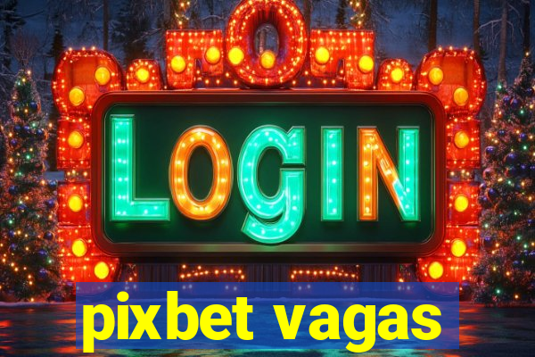 pixbet vagas